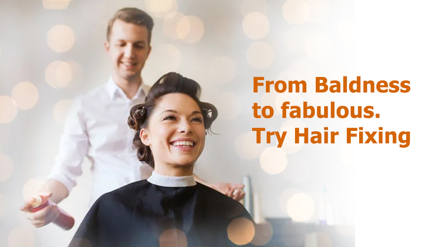 From Baldness to fabulous. Try Hair Fixing