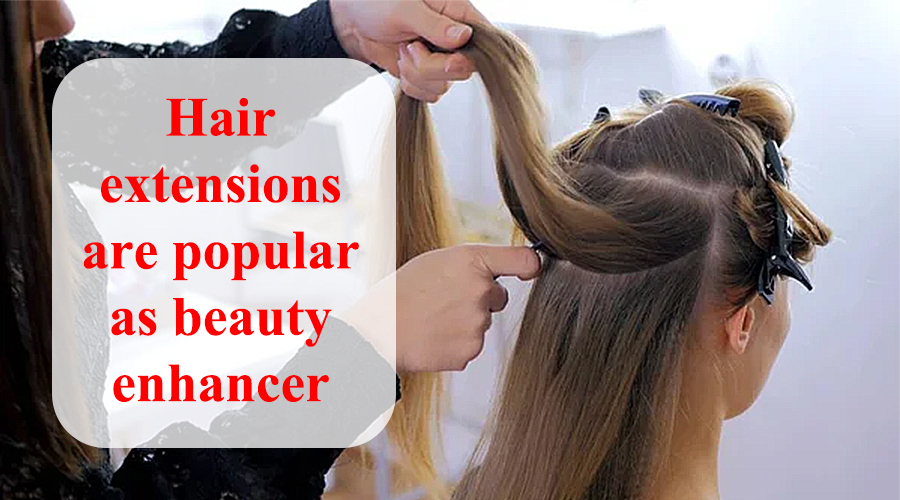 Hair extensions are popular as beauty enhancer